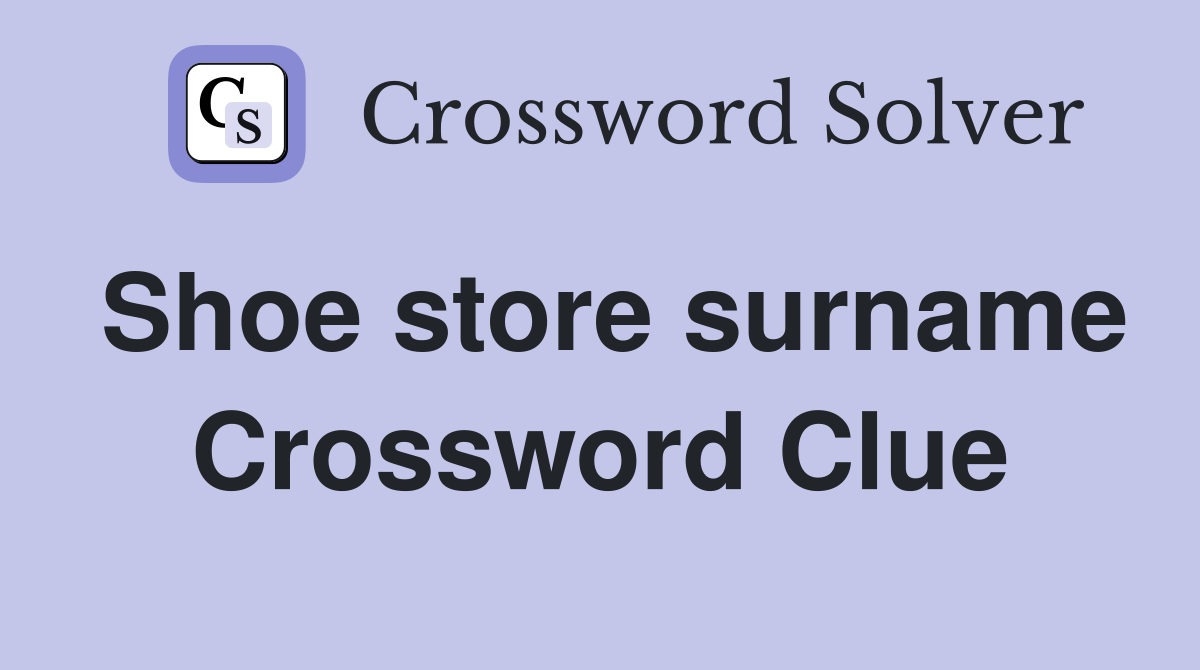 Shoe store surname Crossword Clue