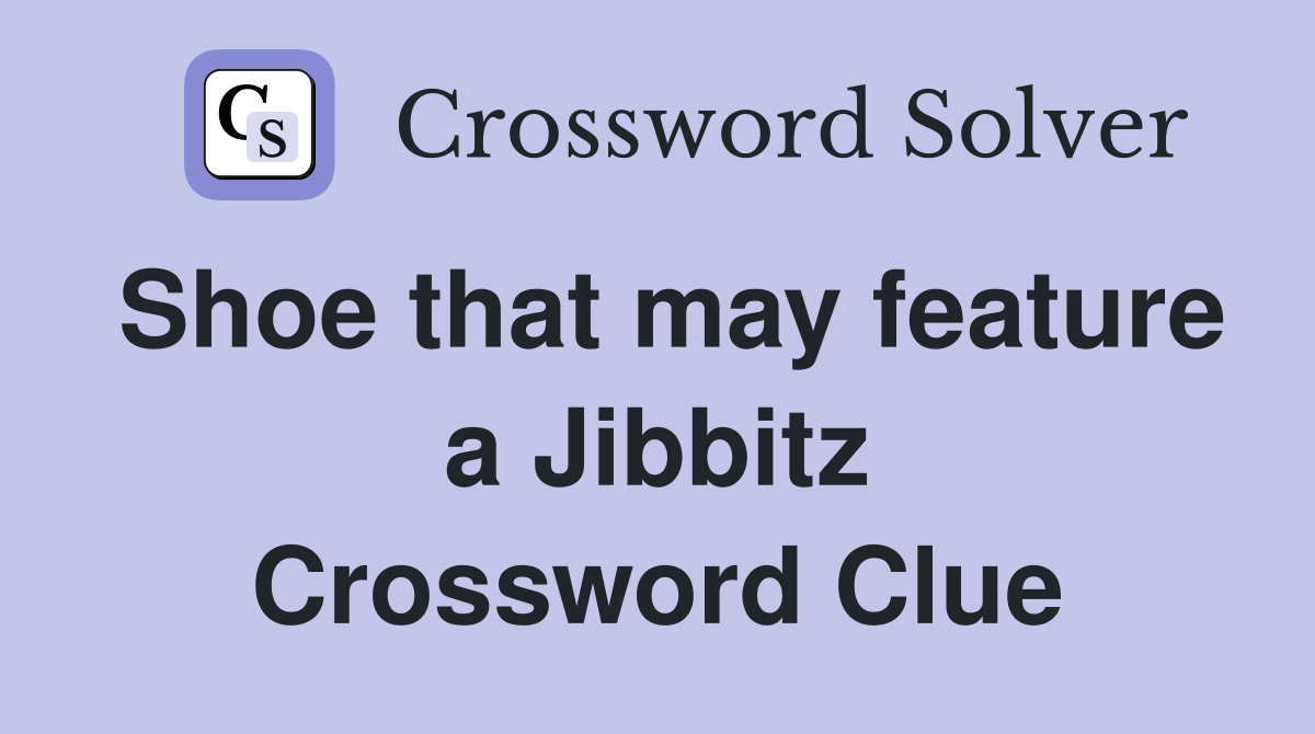 Shoe that may feature a Jibbitz Crossword Clue