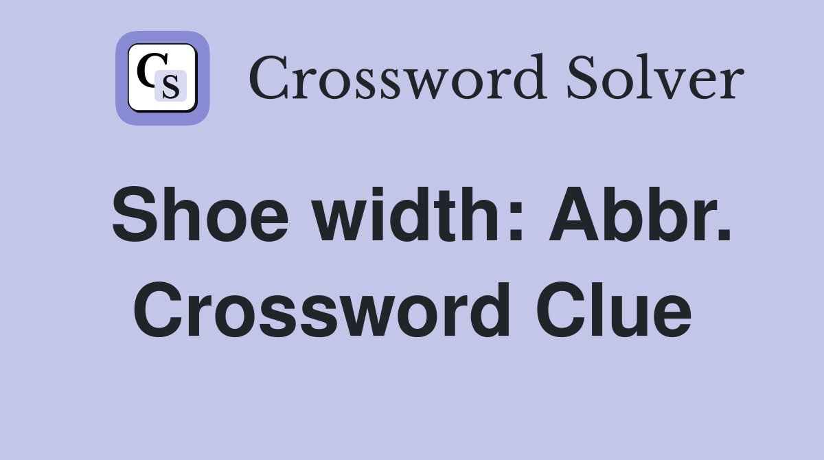 Shoe width: Abbr. Crossword Clue