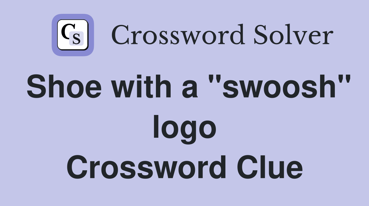 Shoe with a "swoosh" logo Crossword Clue
