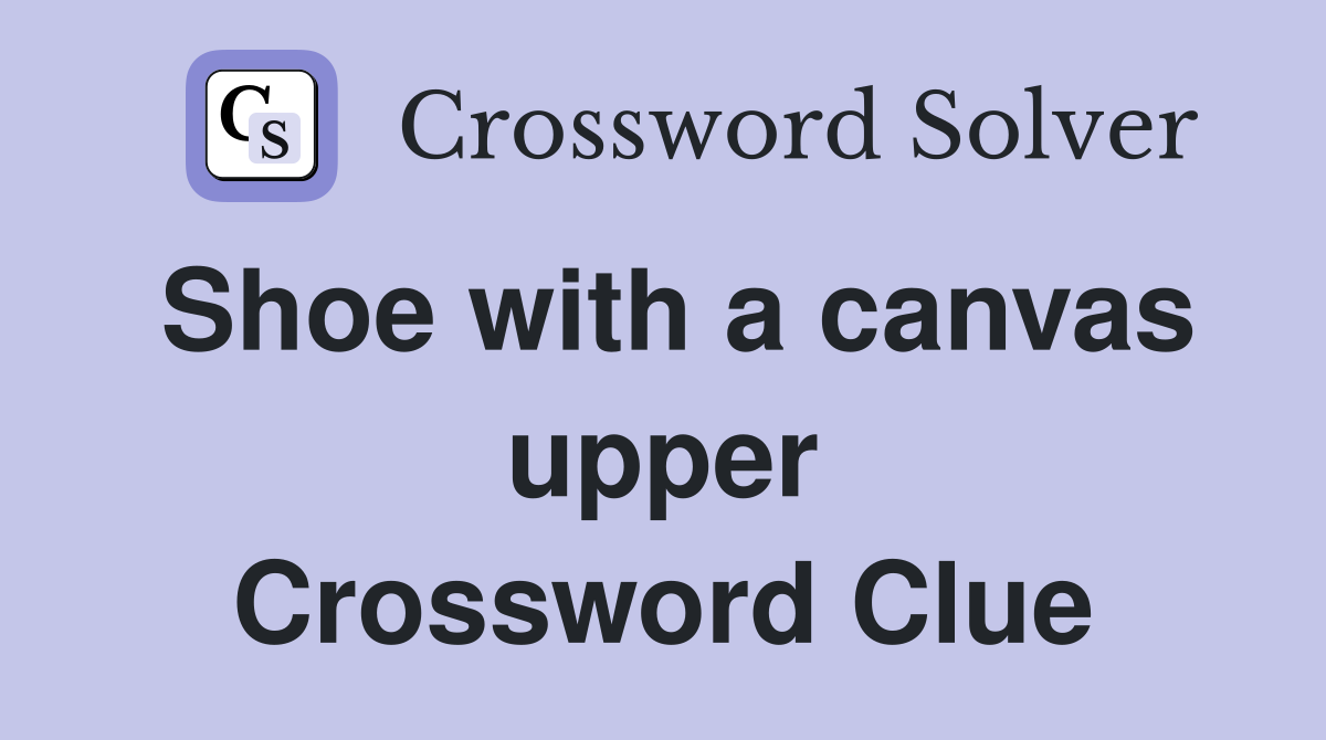 Shoe with a canvas upper Crossword Clue