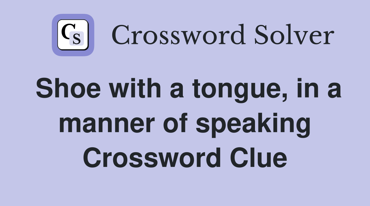 Shoe with a tongue, in a manner of speaking Crossword Clue