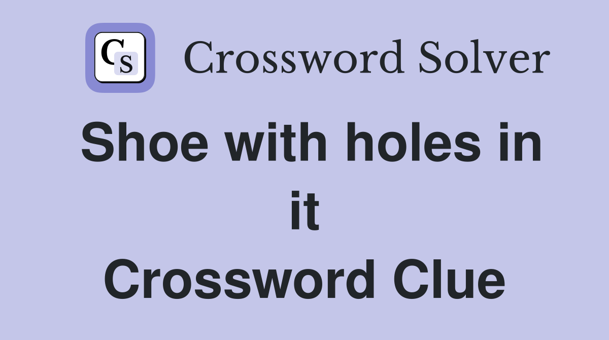 Shoe with holes in it Crossword Clue