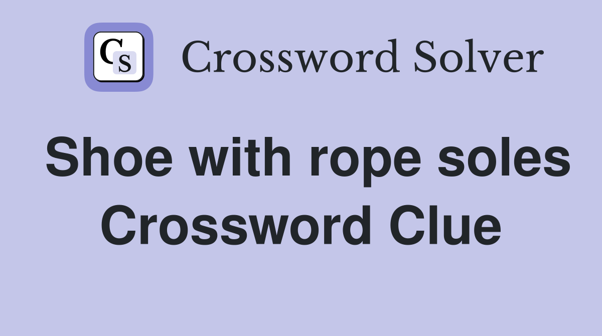 Shoe with rope soles Crossword Clue