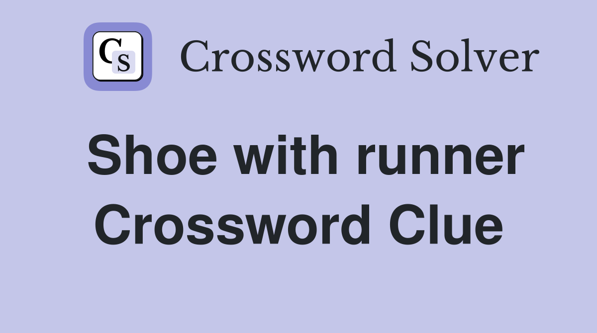 Shoe with runner Crossword Clue