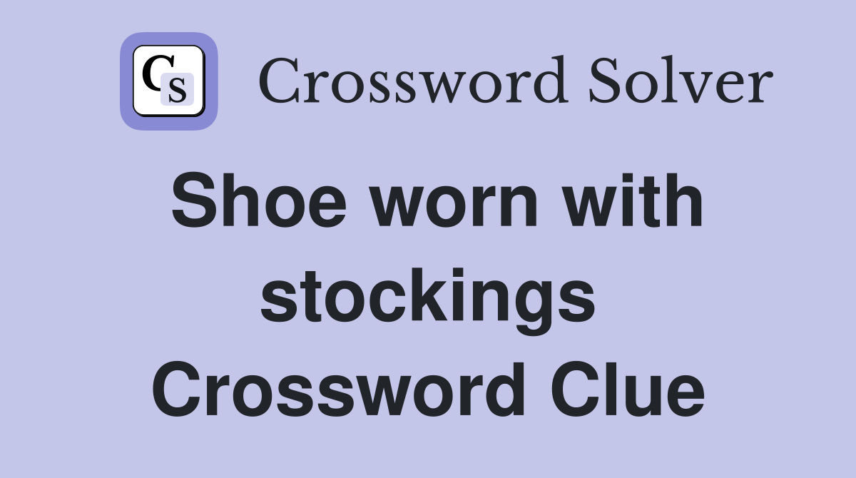 Shoe worn with stockings Crossword Clue