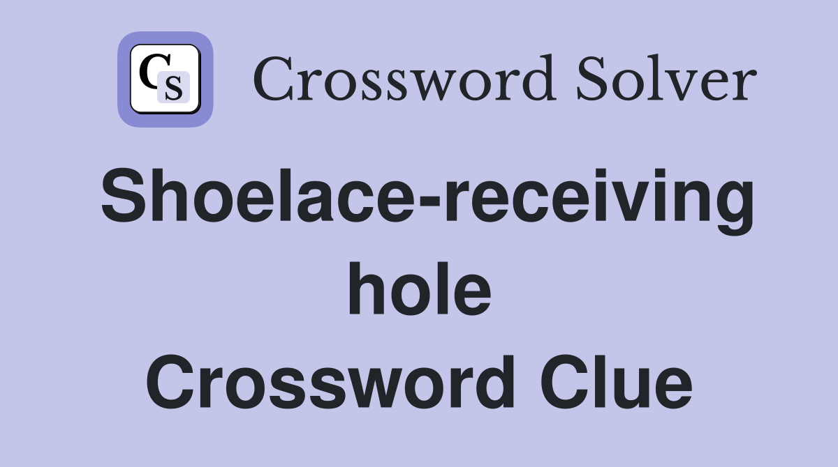 Shoelace-receiving hole Crossword Clue