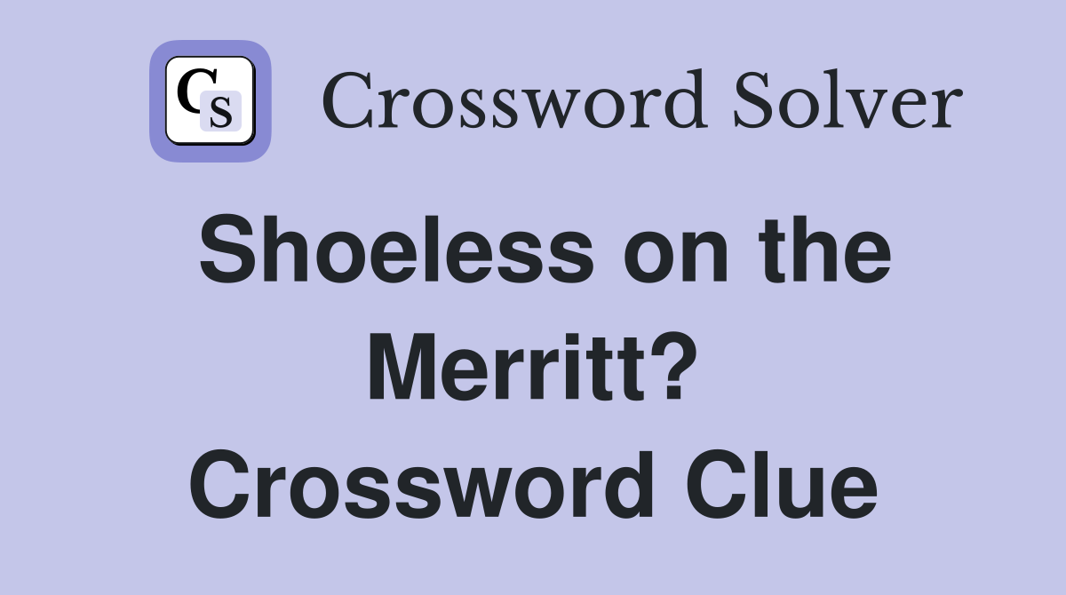 Shoeless on the Merritt? Crossword Clue
