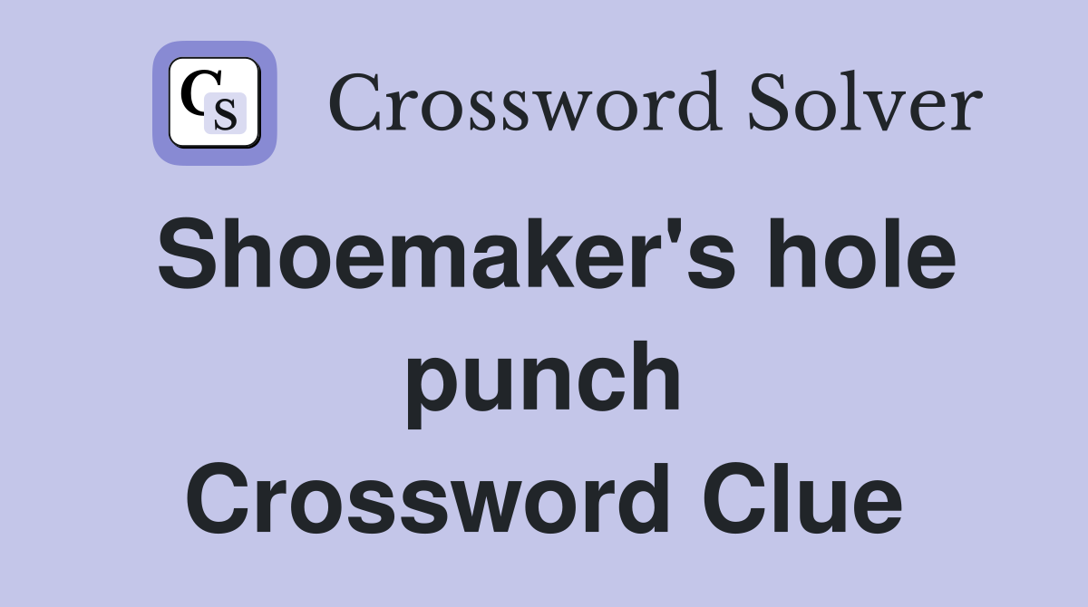 Shoemaker's hole punch Crossword Clue