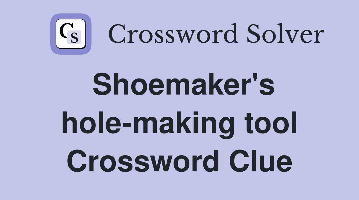 Shoemaker's hole-making tool Crossword Clue