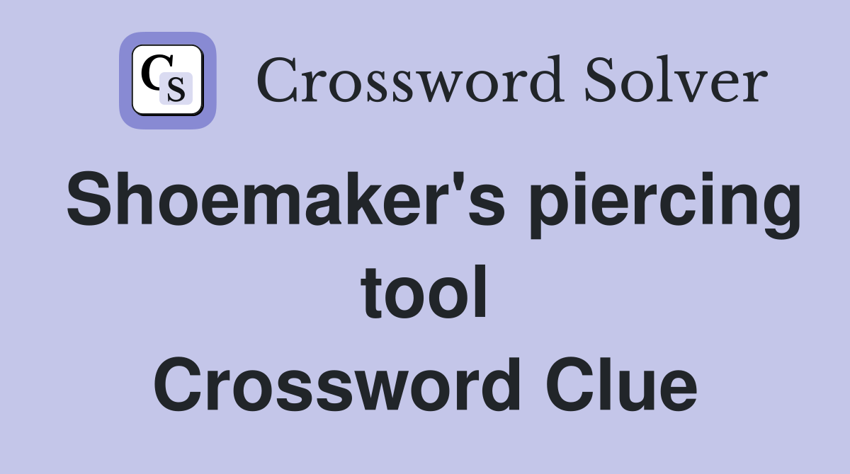 Shoemaker's piercing tool Crossword Clue