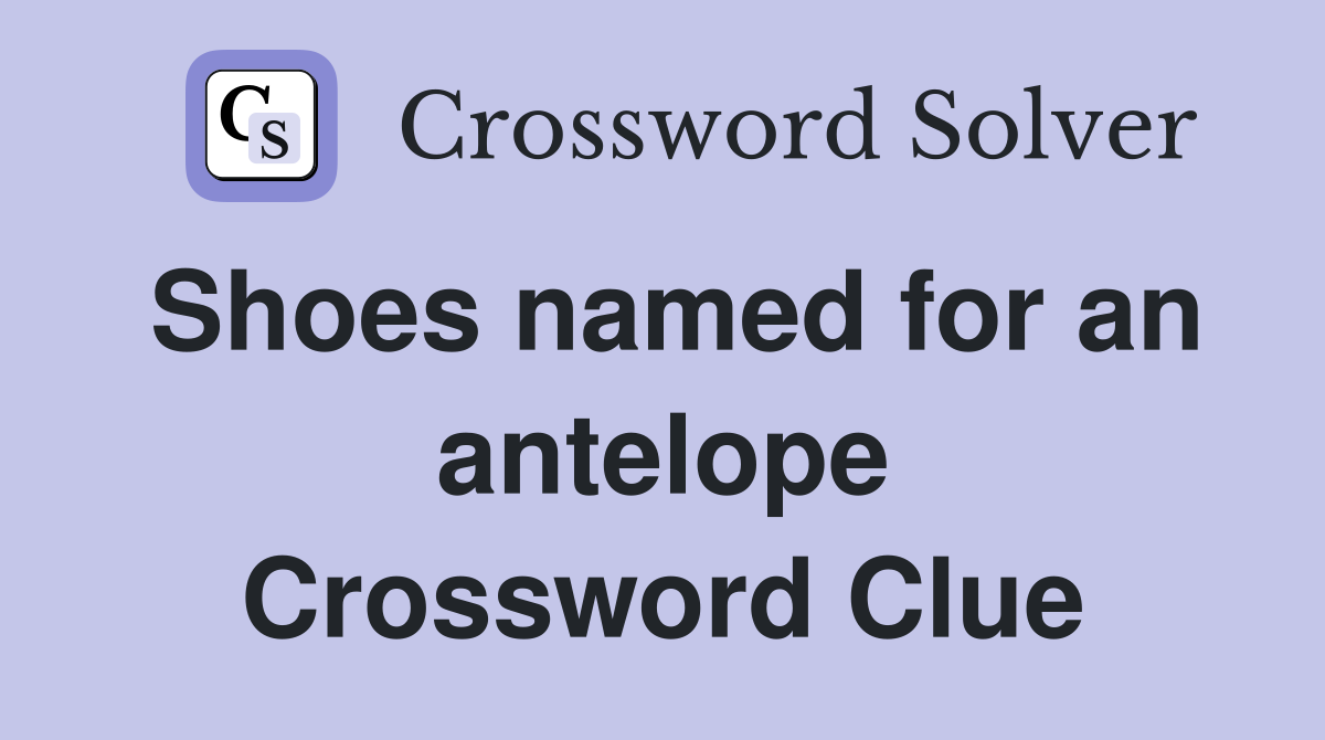 Shoes named for an antelope Crossword Clue