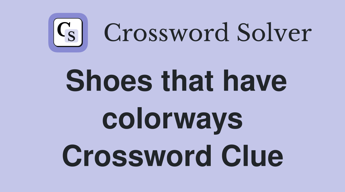 Shoes that have colorways Crossword Clue