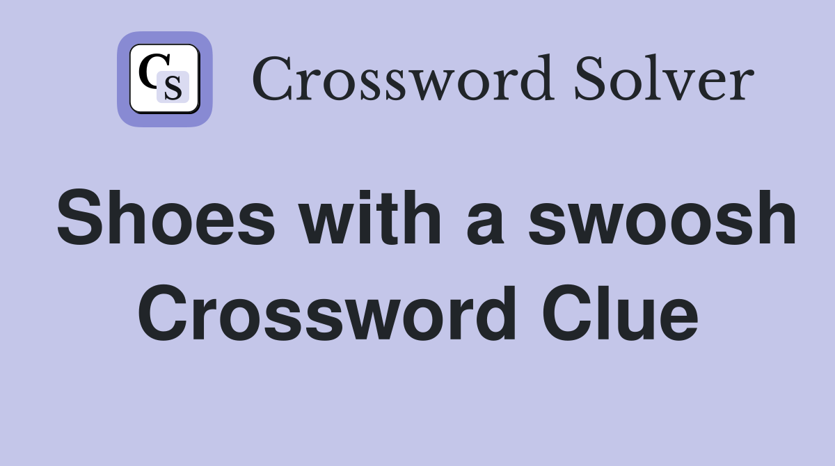 Shoes with a swoosh Crossword Clue