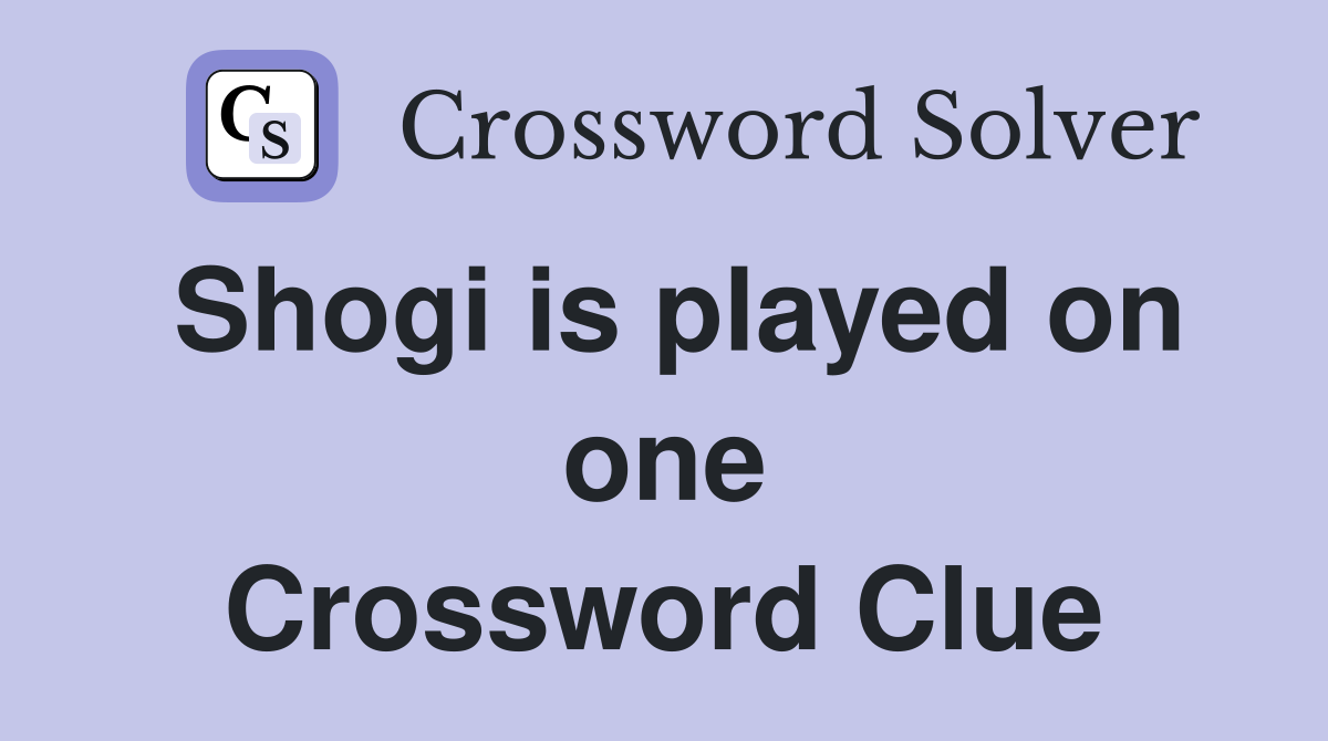 Shogi is played on one Crossword Clue