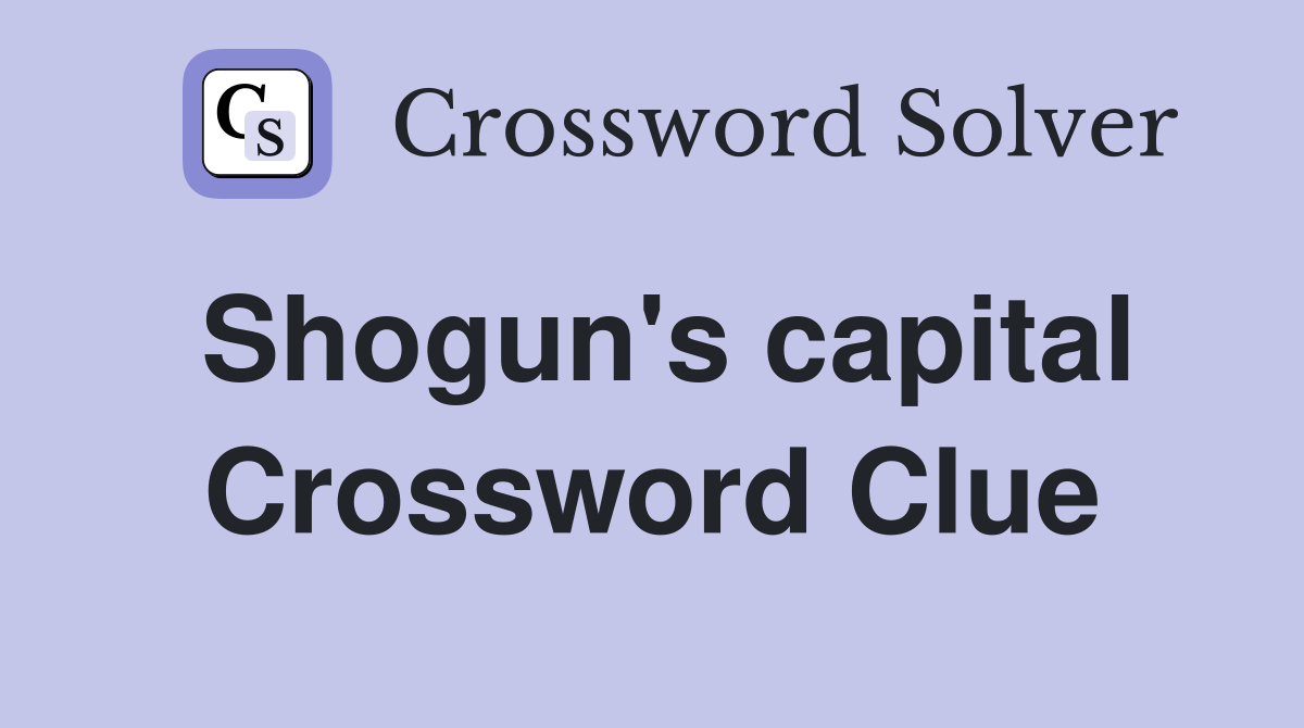 Shogun's capital Crossword Clue