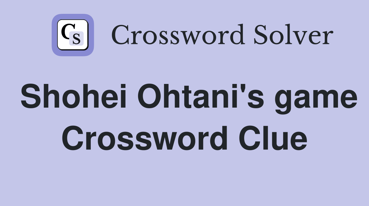 Shohei Ohtani's game Crossword Clue