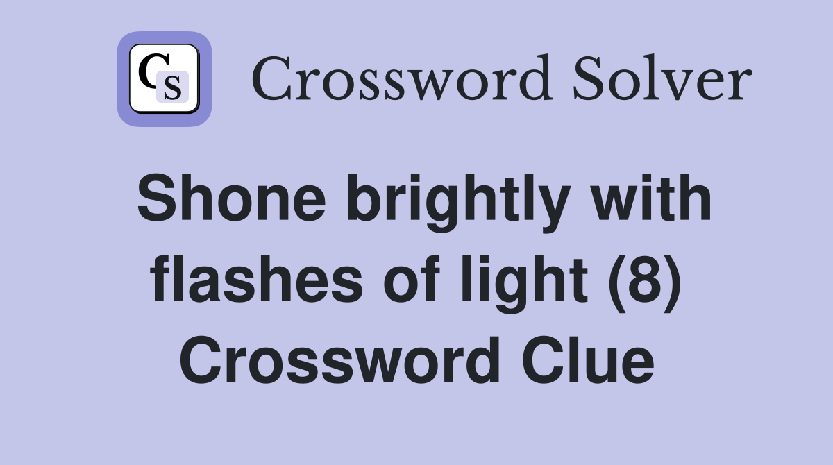 Shone brightly with flashes of light (8) Crossword Clue