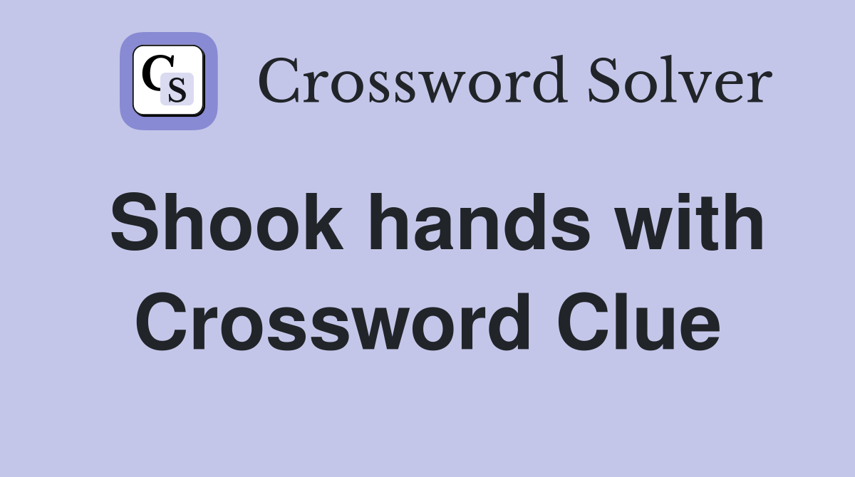 Shook hands with Crossword Clue