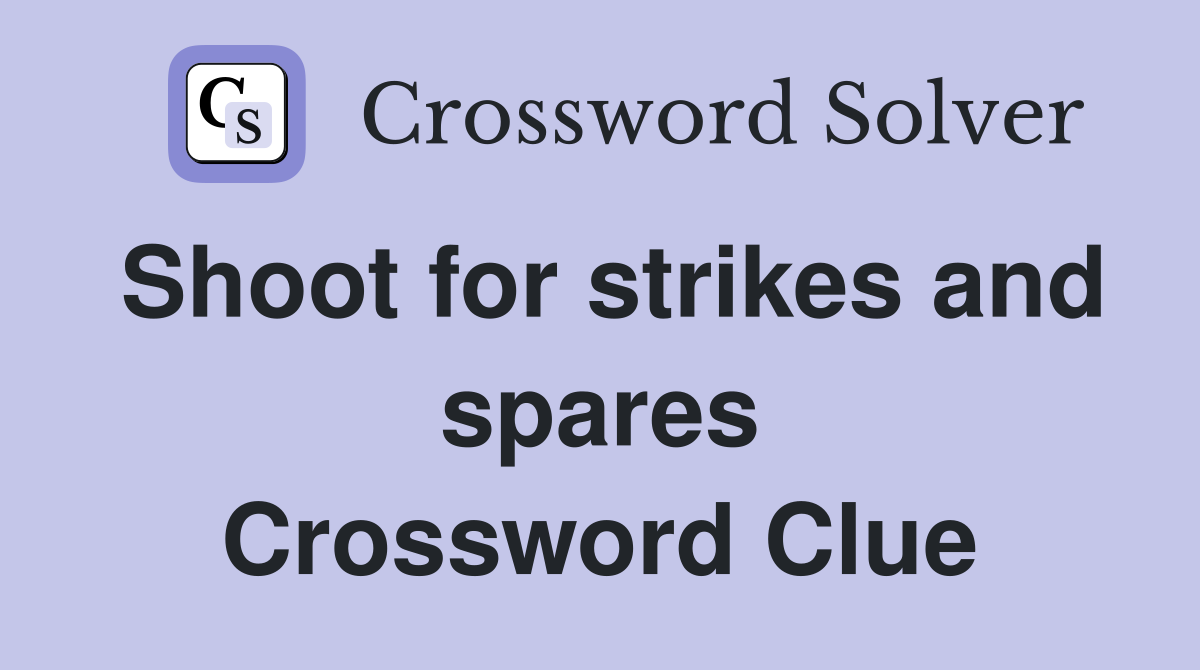 Shoot for strikes and spares Crossword Clue
