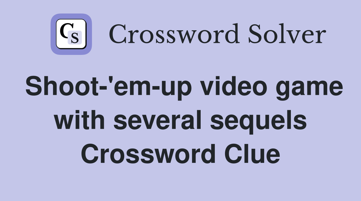 Shoot-'em-up video game with several sequels Crossword Clue