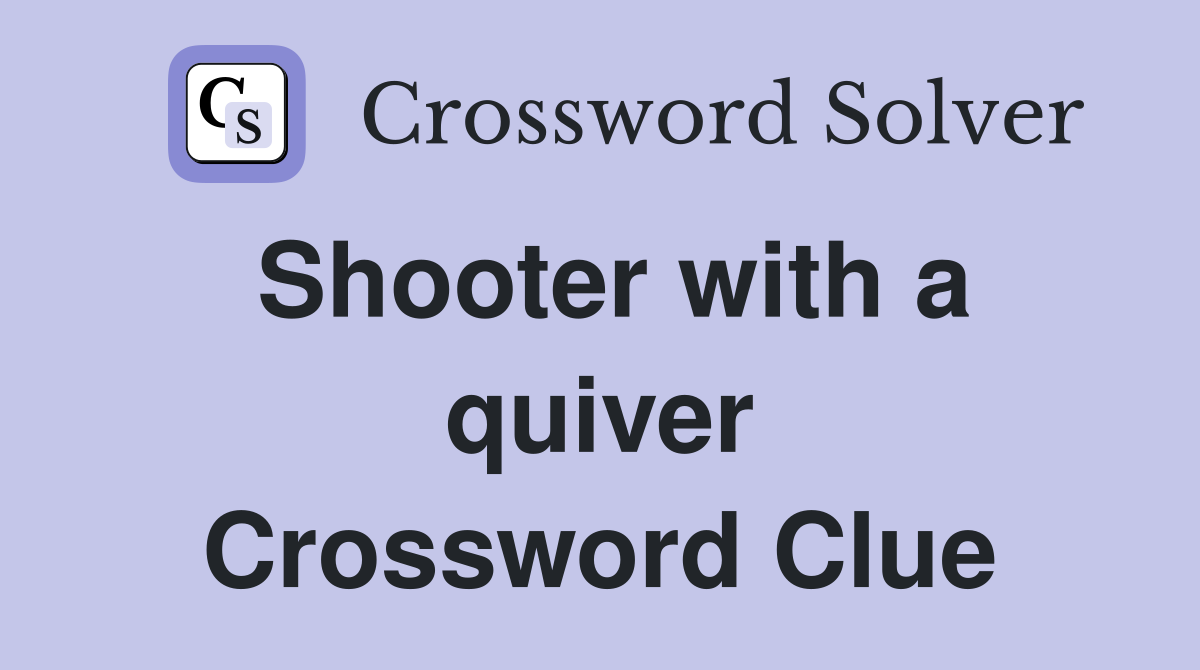 Shooter with a quiver Crossword Clue