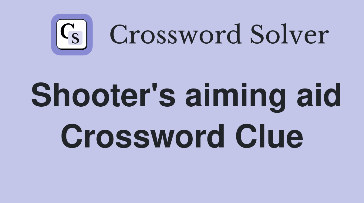 Shooter's aiming aid Crossword Clue