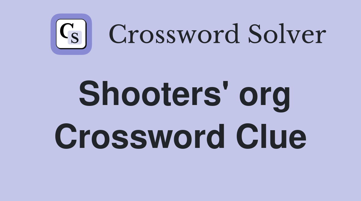 Shooters' org Crossword Clue