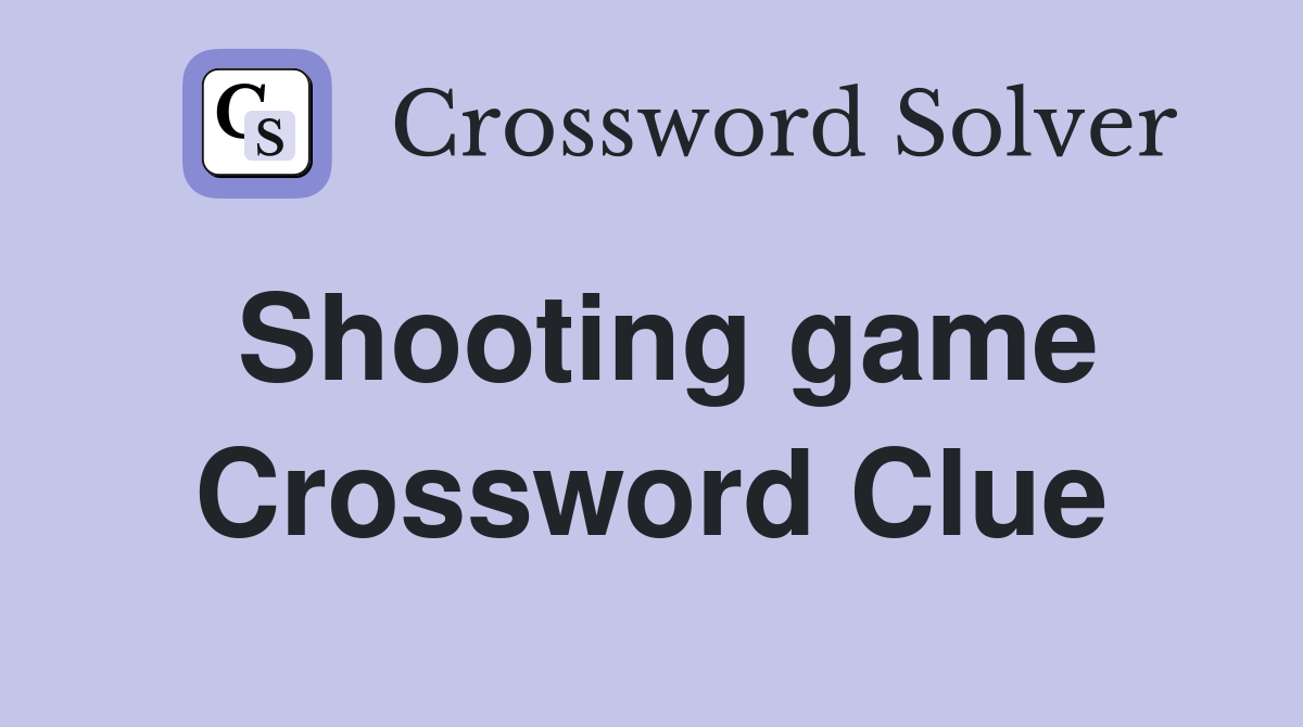 Shooting game Crossword Clue