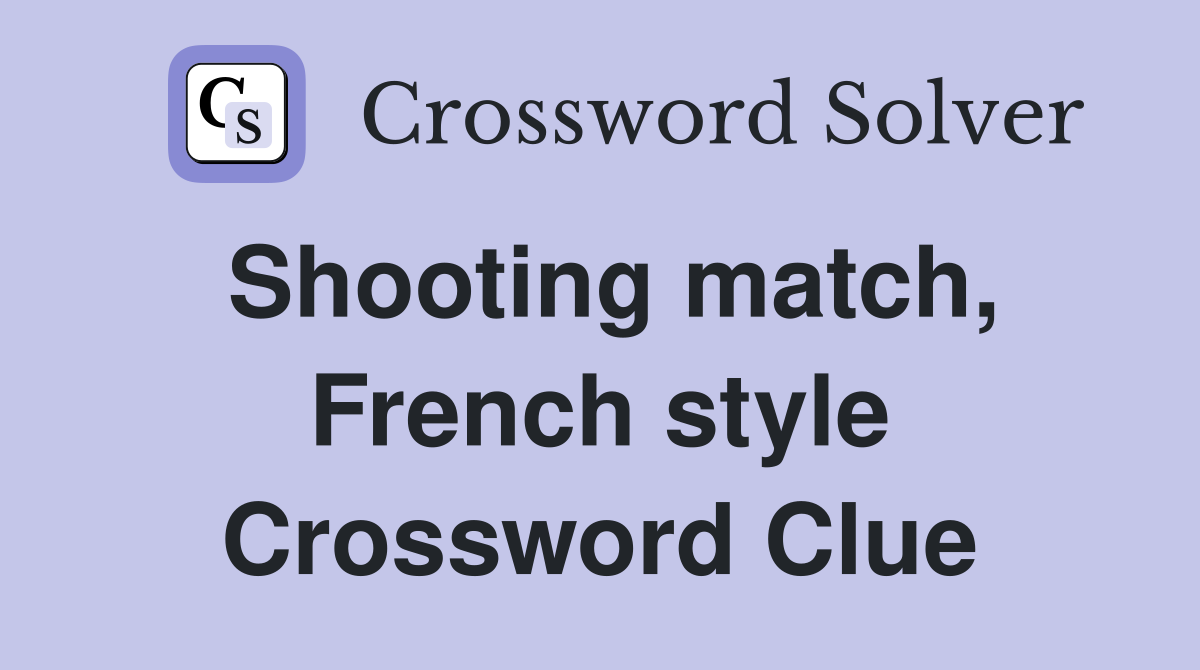Shooting match, French style Crossword Clue