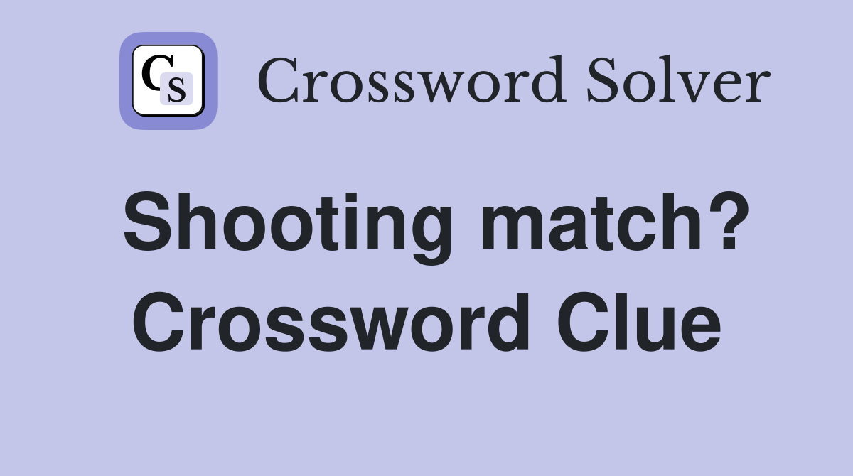 Shooting match? Crossword Clue