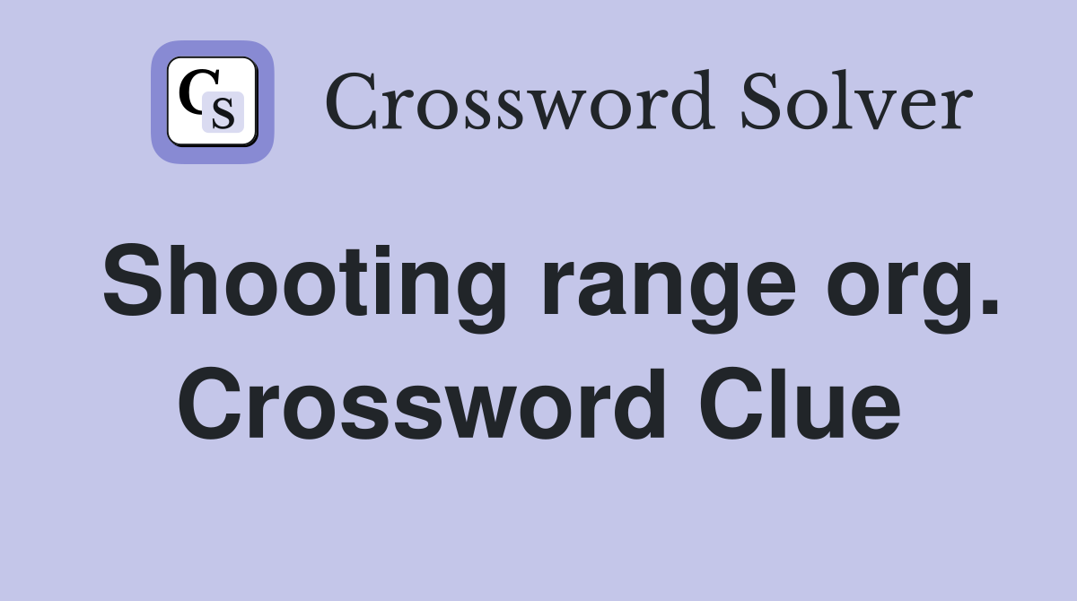 Shooting range org. Crossword Clue