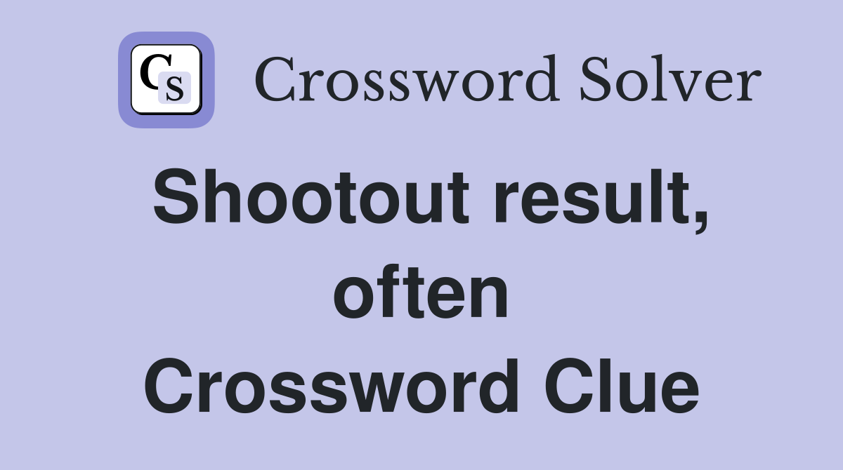 Shootout result, often Crossword Clue