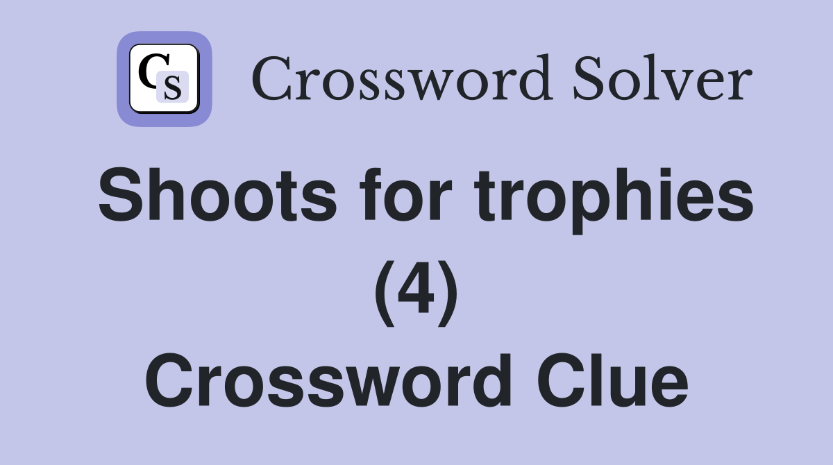 Shoots for trophies (4) Crossword Clue