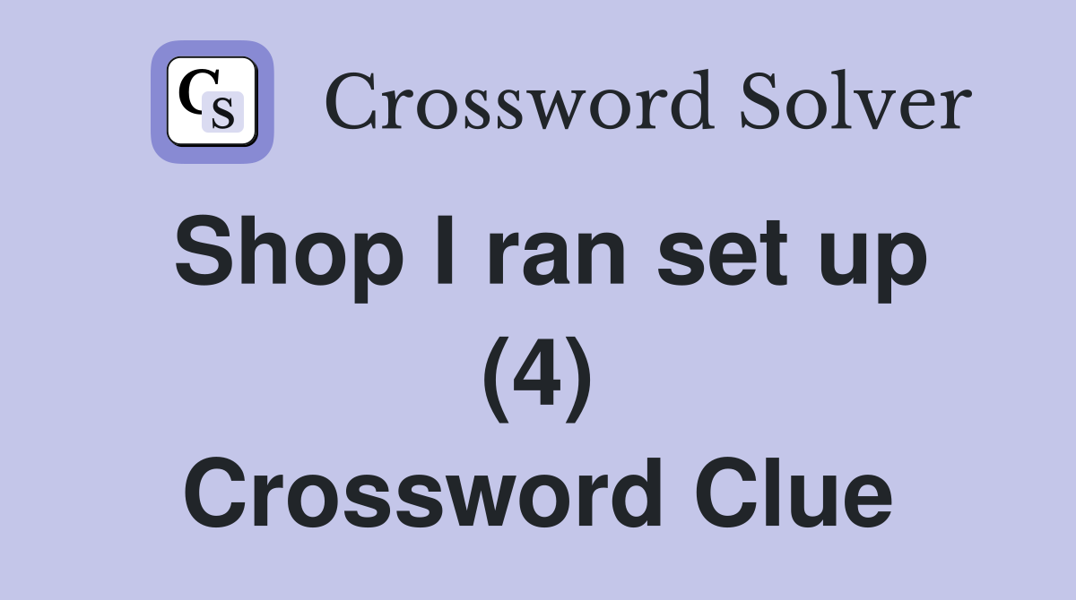 Shop I ran set up (4) Crossword Clue