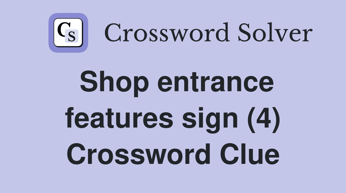 Shop entrance features sign (4) Crossword Clue