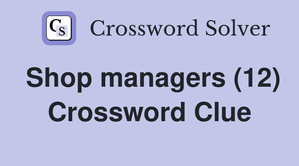 Shop managers (12) Crossword Clue