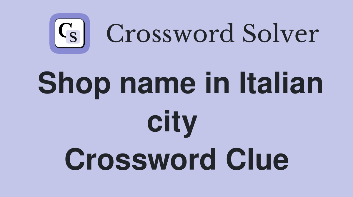 Shop name in Italian city  Crossword Clue