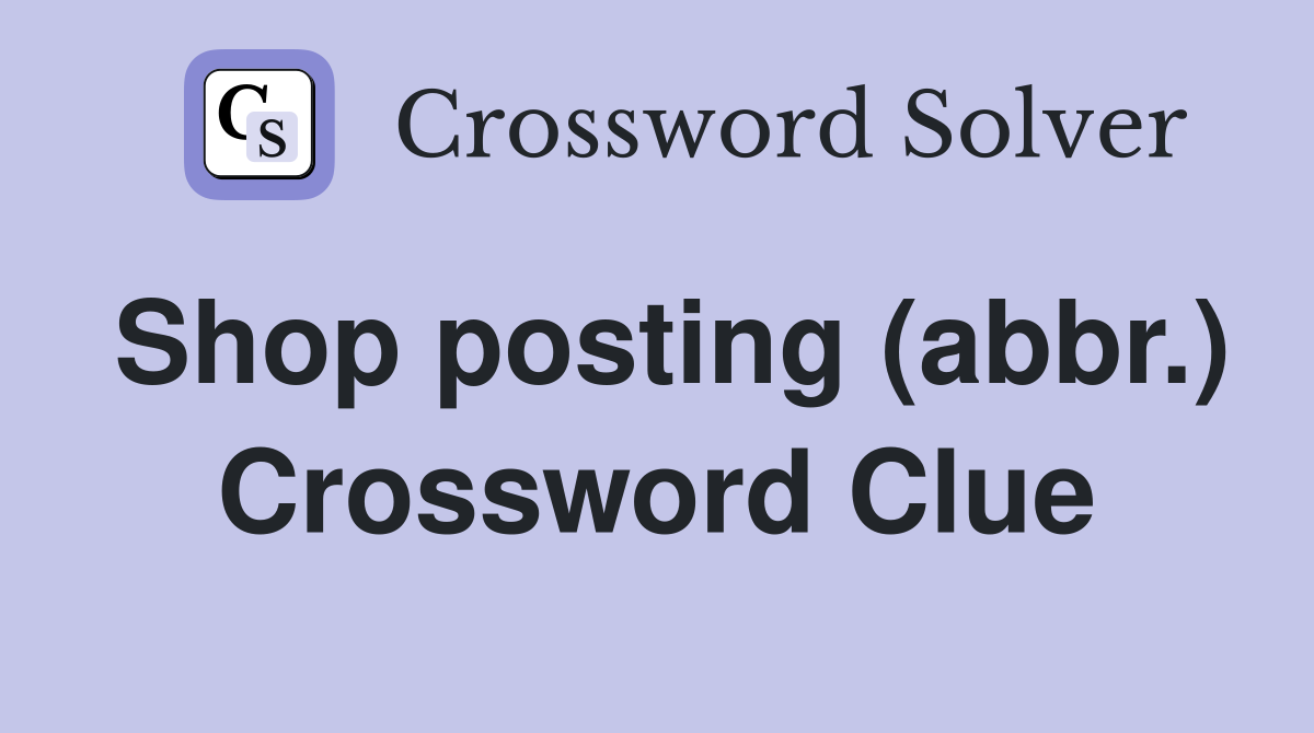 Shop posting (abbr.) Crossword Clue