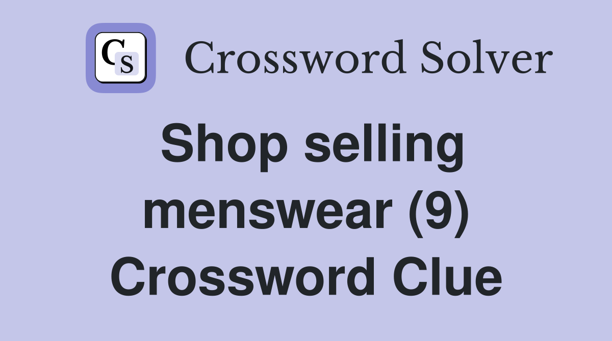 Shop selling menswear (9) Crossword Clue