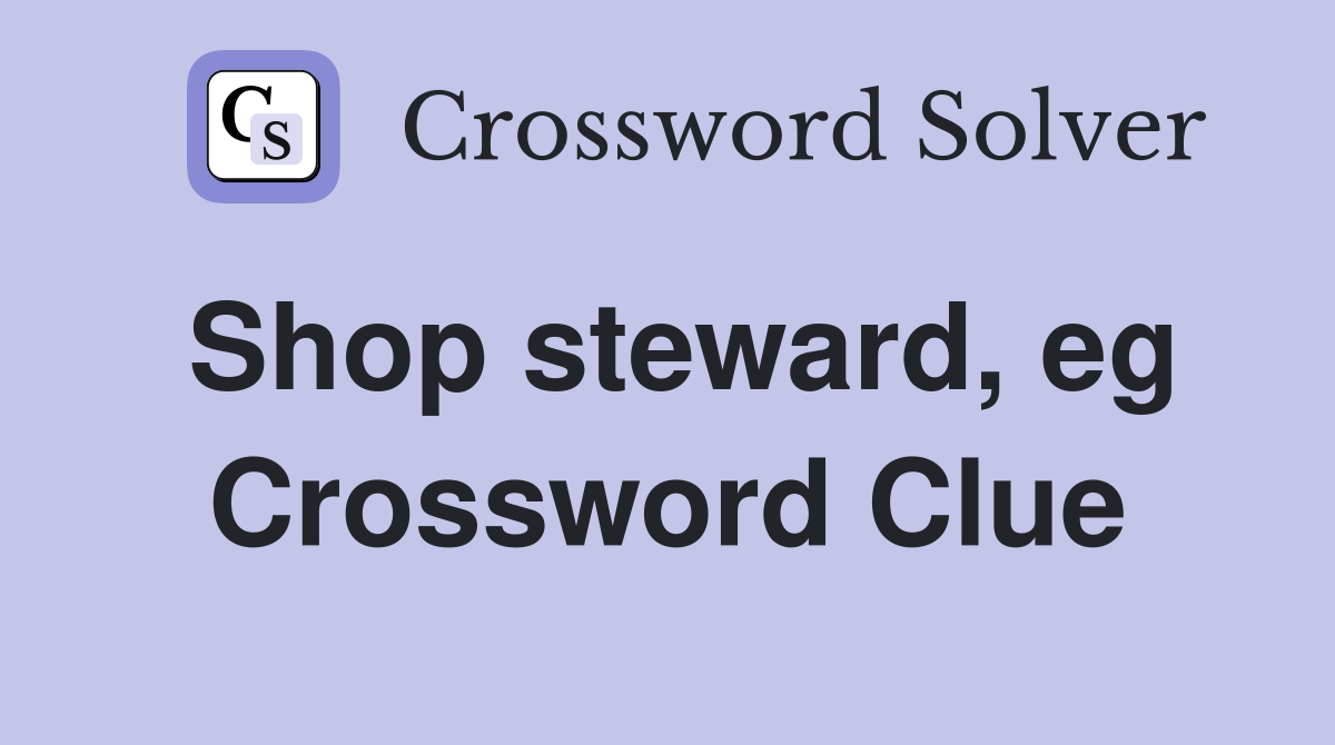 Shop steward, eg Crossword Clue