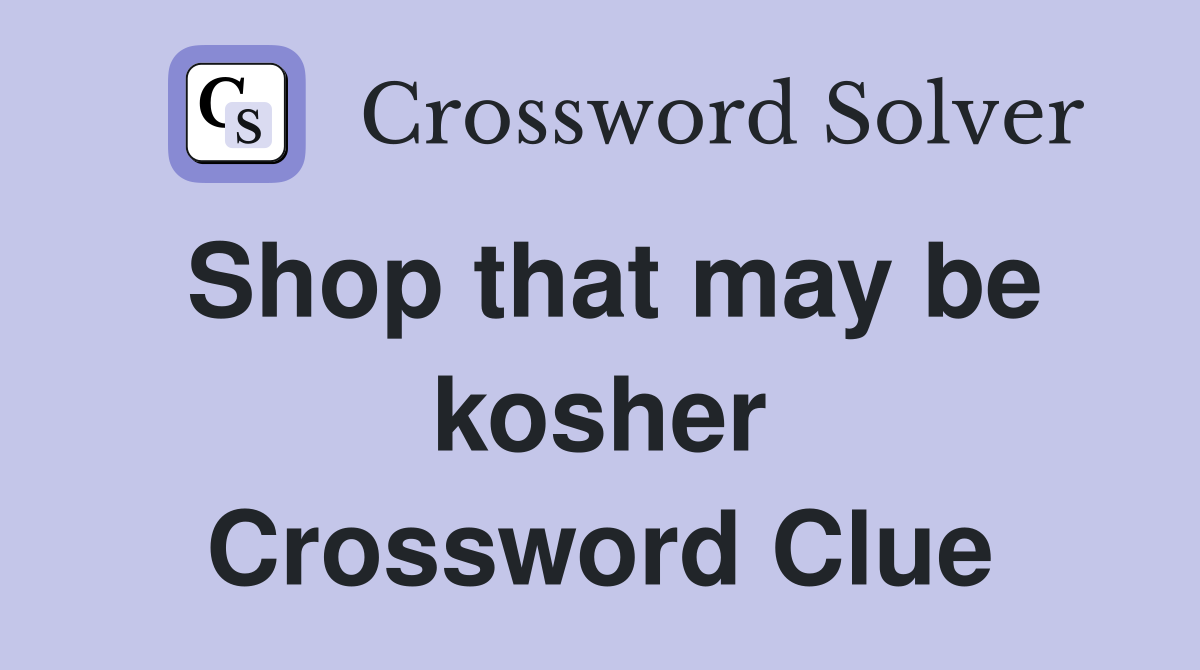 Shop that may be kosher Crossword Clue