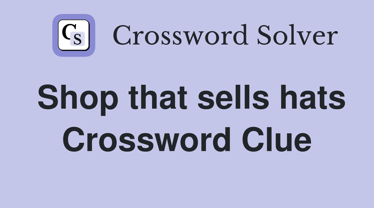 Shop that sells hats Crossword Clue