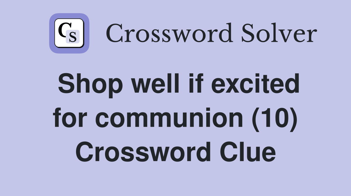 Shop well if excited for communion (10) Crossword Clue