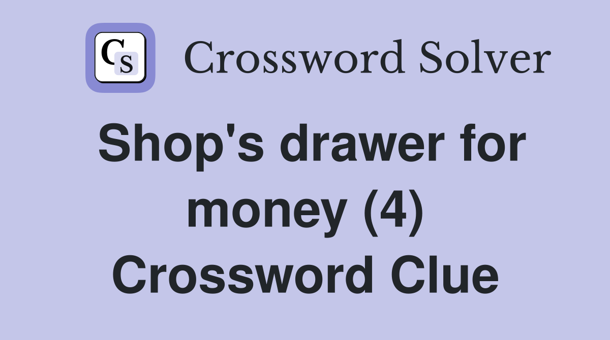 Shop's drawer for money (4) Crossword Clue