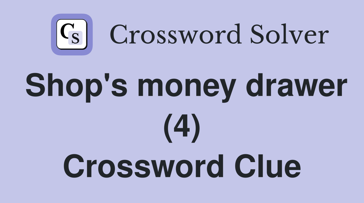 Shop's money drawer (4) Crossword Clue