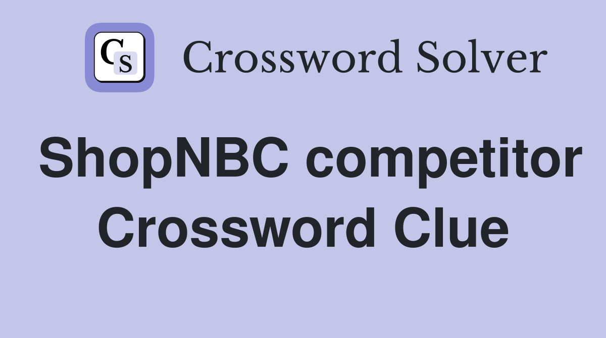 ShopNBC competitor Crossword Clue