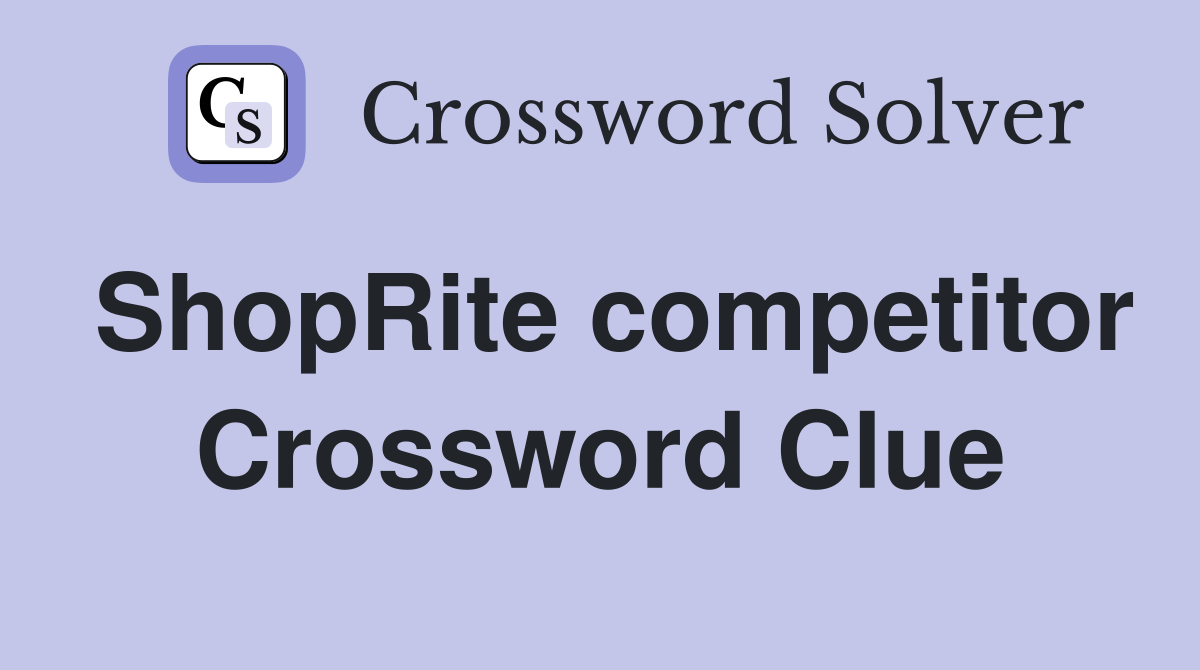 ShopRite competitor Crossword Clue