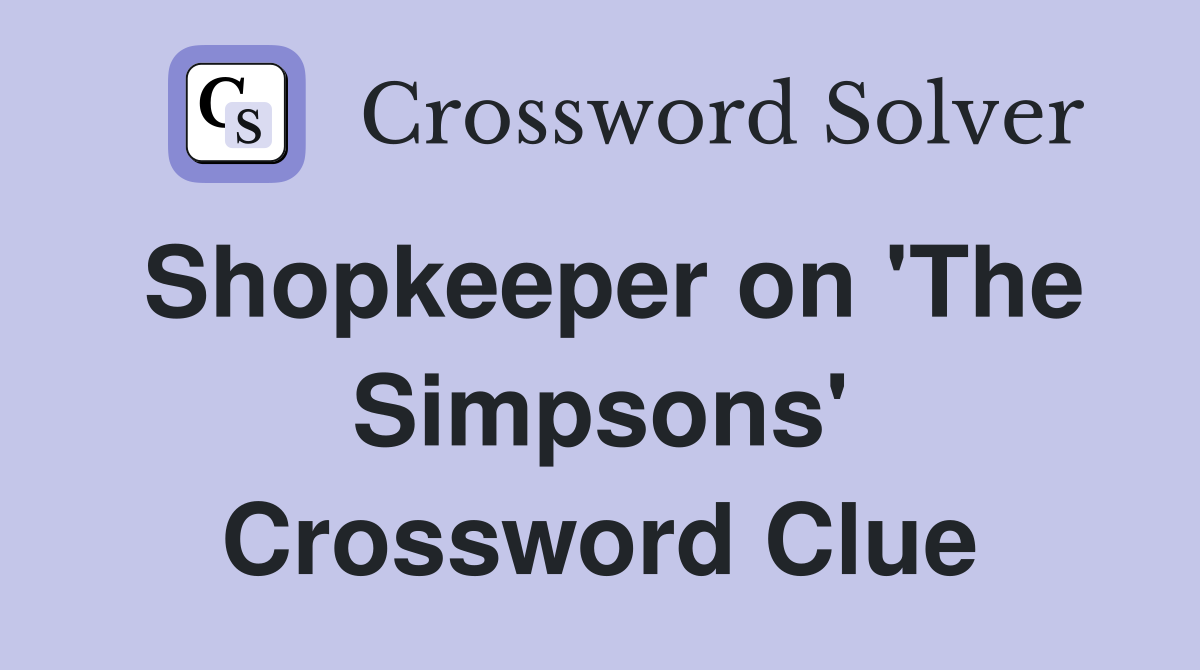 Shopkeeper on 'The Simpsons' Crossword Clue
