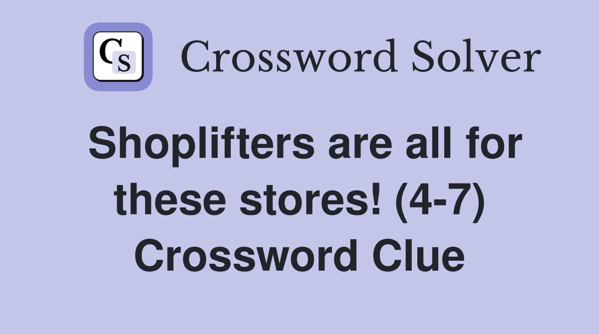 Shoplifters are all for these stores! (4-7) Crossword Clue